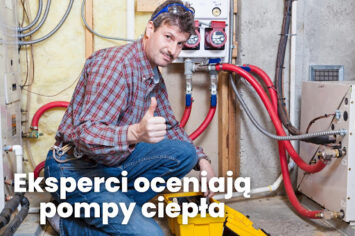 Eksperci oceniają pompy ciepła. Jak nie dać się oszukać?