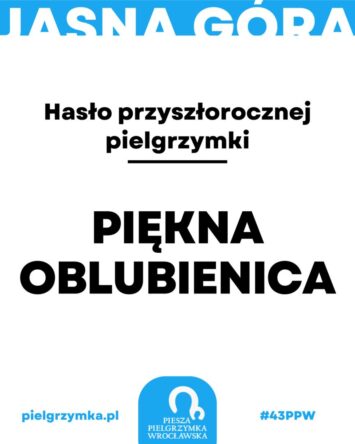 „Piękna Oblubienica” to hasło 43. Pieszej Pielgrzymki Wrocławskiej