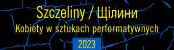 Szczeliny. Kobiety w sztukach performatywnych 2023
