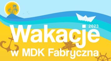 Wakacje z MDK Fabryczna