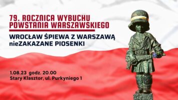 WROCŁAW ŚPIEWA Z WARSZAWĄ nieZAKAZANE PIOSENKI w 79. rocznicę wybuchu<br>Powstania Warszawskiego