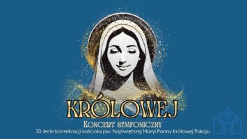 BŁOGOsfera symfonicznie – 30-lecie konsekracji kościoła Najświętszej Maryi Panny Królowej Pokoju