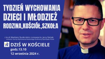 Tydzień Wychowania – rozmowa z ks.dr M. Studenskim [zapowiedź]
