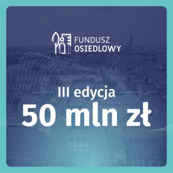 Wystartowała III edycja Funduszu Osiedlowego z rekordowym budżetem 50 mln zł