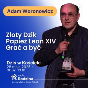 Dziś w Kościele: Adam Woronowicz [zapowiedź]