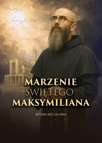 „Marzenie św. Maksymiliana” to film, który przypomni światu o potędze modlitwy. Wesprzyj zbiórki na jego realizację!