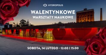 Zakochaj się w nauce. Walentynki w Hydropolis z kwiatami w roli głównej