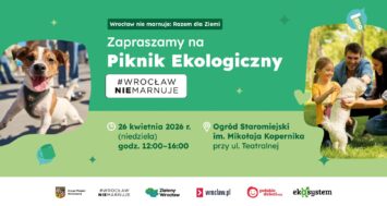 Nie marnuj niedzieli – spędź ją na Pikniku Ekologicznym „Wrocław nie marnuje”