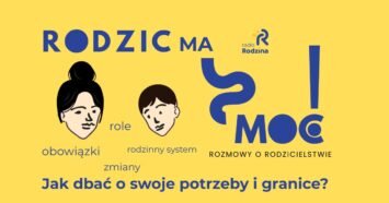 Rodzic ma moc:  Nowa rzeczywistość. Obowiązki, role i potrzeby