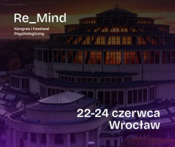 Międzynarodowy Kongres i Festiwal Psychologiczny „Re_Mind” we Wrocławiu