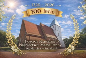 700-lecie parafii pw. Narodzenia Najświętszej Maryi Panny i św. Marcina w Strzelcach