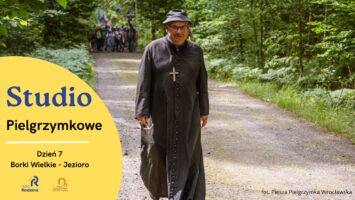 Studio Pielgrzymkowe #7: Borki Wielkie – Jezioro
