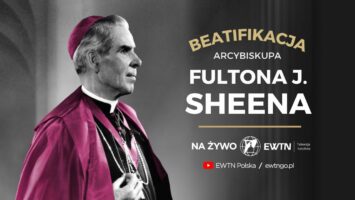 Beatyfikacja abp. Fultona J. Sheena. Ewangelizator ery mediów