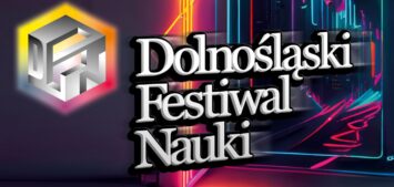 11:10 Dolnośląski Festiwal Naukowy