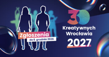 Ruszają zgłoszenia do „30 Kreatywnych Wrocławia”
